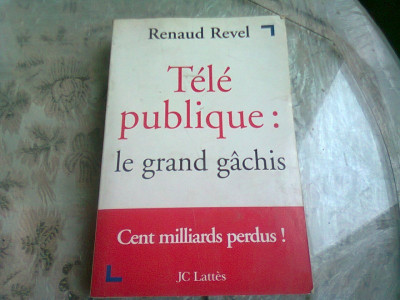 TELE PUBLIQUE LE GRAND GACHIS - RENAUD REVEL (CARTE IN LIMBA FRANCEZA) foto