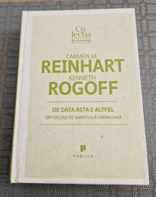 De data asta e altfel opt secole de sminteala financiara Carmen Reinhart Rogoff foto