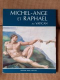 Michel-Ange et Raphael au Vatican (Michelangelo si Rafael la Vatican + Botticelli, Perugino, Signorelli, Ghirlandaio, Rosselli)