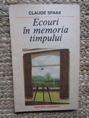 Claude Spaak - Ecouri in memoria timpului foto