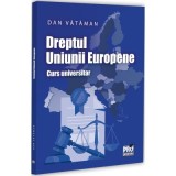 Dreptul Uniunii Europene. Curs universitar - Dan Vataman