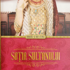 Sotia sultanului. Colectia Iubiri si destine