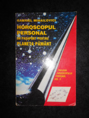Gabriel Mihailovici - Horoscopul personal. Un pasaport pentru planeta Pamant foto