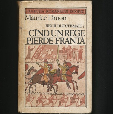 C&amp;Acirc;ND UN REGE PIERDE FRANȚA - MAURICE DRUON - REGII BLESTEMAȚI * 7 foto