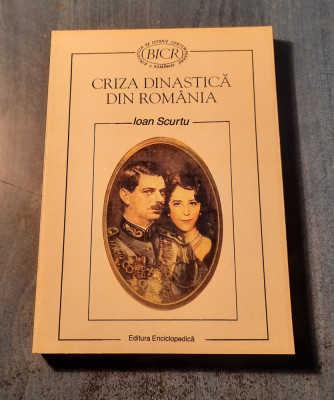 Criza dinastica din Romania 1925 - 1930 Ioan Scurtu foto