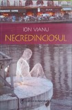 Necredinciosul - Ion Vianu, Cartea Romaneasca, 2008, Roman, Beletristica, 158 pagini