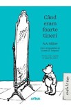 Cand eram foarte tineri - A.A. Milne, Alan Alexander Milne