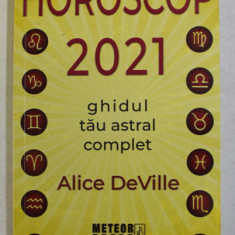 HOROSCOP 2021 - GHIDUL TAU ASTRAL COMPLET de ALICE DeVILLE , 2020