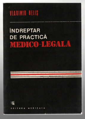 Indreptar de practica medico-legala - V. Belis, Ed. Medicala, 1990 foto