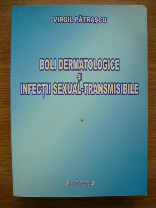 VIRGIL PATRASCU - BOLI DERMATOLOGICE SI INFECTII SEXUAL-TRANSMISIBILE - 2008