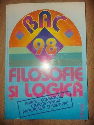 BAC 1998: Filosofie si logica Analize,comentarii ,exercitii