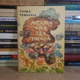 VASILE VERSAVIA - JUCARIA MEA CEA DRAGA * ILUSTRATII TATIANA APAHIDEANU , 1977 *