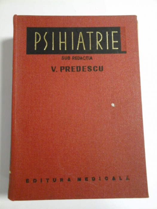 PSIHIATRIE - sub redactia V. PREDESCU - Editura Medicala Bucuresti, 1976