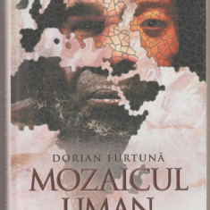 Dorian Furtuna - Mozaicul uman. Evolutia omului si originea raselor