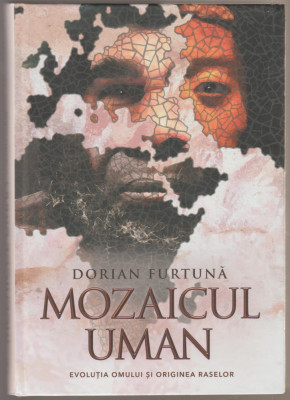 Dorian Furtuna - Mozaicul uman. Evolutia omului si originea raselor foto