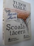 Scoala tacerii - Tudor Vasiliu