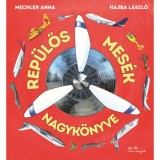 Rep&uuml;lős mes&eacute;k nagyk&ouml;nyve - Mechler Anna