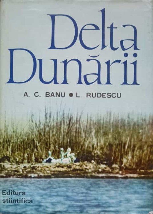 DELTA DUNARII-A.C. BANU, L. RUDESCU-268314