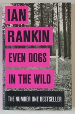 EVEN DOGS IN THE WILD by IAN RANKIN , 2015 *PAPERBACK EDITION