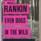 EVEN DOGS IN THE WILD by IAN RANKIN , 2015 *PAPERBACK EDITION