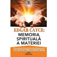 Edgar Cayce - Memoria spirituala a materiei - Dorothee Koechlin de Bizemont