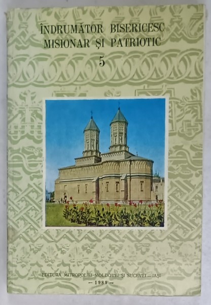 INDRUMATOR BISERICESC , MISIONAR SI PATRIOTIC , VOLUMUL 5 , 1989