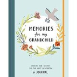 Memories for My Grandchild : Stories and Wisdom for the Next Generation