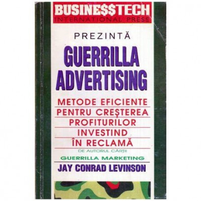 Jay Conrad Levinson - Guerrilla Advertising - Metode eficiente pentru cresterea profiturilor investind in reclama - 105942 foto