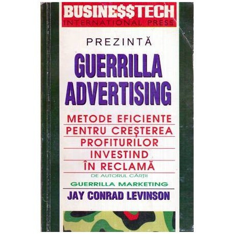 Jay Conrad Levinson - Guerrilla Advertising - Metode eficiente pentru cresterea profiturilor investind in reclama - 105942