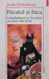 Cumpara ieftin Pacatul si frica, volumul 2. Culpabilizarea in Occident (Secolele XIII-XVIII) - 1998 - Jean Delumeau (AQ223)