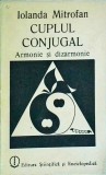 Cuplul conjugal. Armonie si dizarmonie - Iolanda Mitrofan, Psihologie, Relatii, 1989, STIINTIFICA SI ENCICLOPEDICA, Coperta Brosata