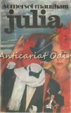 Julia - Somerset Maugham, Victoria 1992, Roman, Beletristica, 237 Pagini