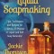 Liquid Soapmaking: Tips, Techniques and Recipes for Creating All Manner of Liquid and Soft Soap Naturally!