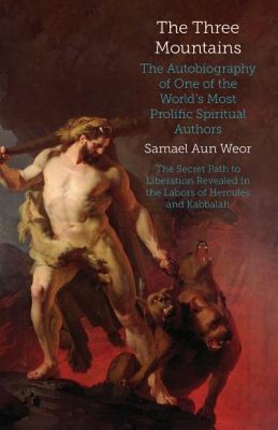 The Three Mountains: Gnosis, Kabbalah, and the Sexual Mysteries of the Secret Path to Liberation