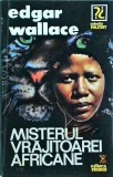 Edgar Wallace - Misterul vrajitoarei africane, Editura Vremea, 1992, Politist, Thriller, Mister, Stare Buna, Romana