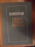 Omul,opera,epoca - M.chiritescu-arva ,535122
