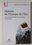 HISTOIRE DE L &#039;EUROPE DE L &#039;EST DE LA SECONDE GUERRE MONDIALE A NOS JOURS par JEAN - FRANCOIS SOULET , 2006