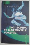 Voi scuipa pe mormintele voastre &ndash; Boris Vian