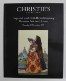 CHRISTIE &#039;S - IMPERIAL AND POST - REVOLUTIONARY RUSSIAN ART AND ICONS , CATALOG DE LICITATIE , 1997