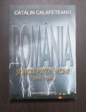 ROMANIA SI MICILE PUTERI VECINE 1940-1944 - CATALIN CALAFETEANU