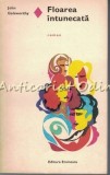 Floarea Intunecata - John Galsworthy, Editura Eminescu, 1973, Roman, 229 pagini