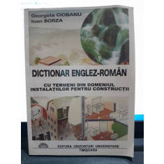 Dictionar englez roman, cu termeni din domeniul instalatiilor pentru constructii - Georgeta Ciobanu, Ion Borza
