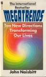 Naisbitt, J. - MEGATRENDS: NEW DIRECTIONS TRANSFORMING OUR LIVES, ed. Futura, 1984, Alta editura