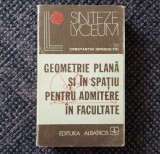 C. Ionescu-Țiu - Geometrie plană și &icirc;n spațiu pentru admitere &icirc;n facultate