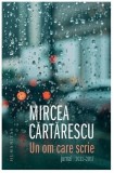 Un om care scrie. Jurnal 2011-2017 - Mircea Cartarescu