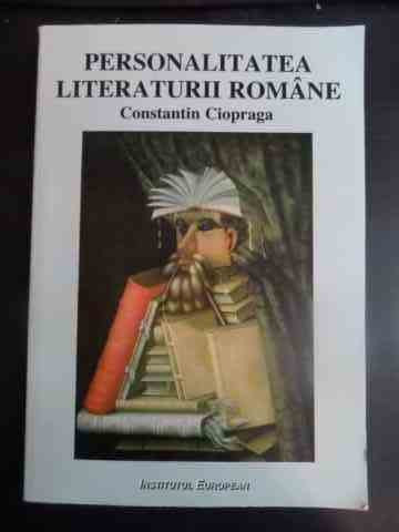Personalitatea Literaturii Romane - C. Ciopraga ,543963