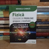 MIHAELA CHIRITA - FIZICA : CULEGERE DE PROBLEME PROPUSE SI REZOLVATE PENTRU CLASA A X-A SI BACALAUREAT , 2018 *
