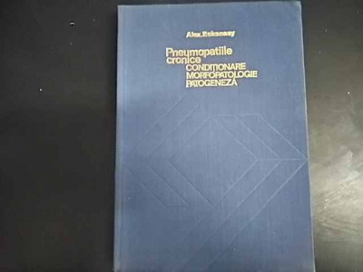 Pneumopatiile Cronice Conditionare Morfopatologie Patogena - Alex. Eskenasy ,549879 foto