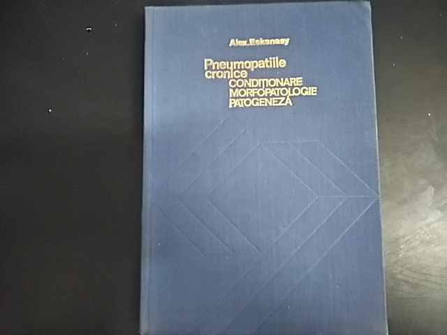 Pneumopatiile Cronice Conditionare Morfopatologie Patogena - Alex. Eskenasy ,549879