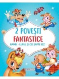 2 Povesti fantastice. Bambi. Lupul si cei sapte iezi/***